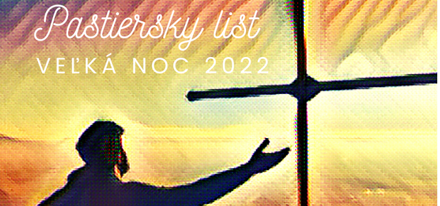 Pastiersky list Zboru biskupov ECAV k Veľkej noci 2022